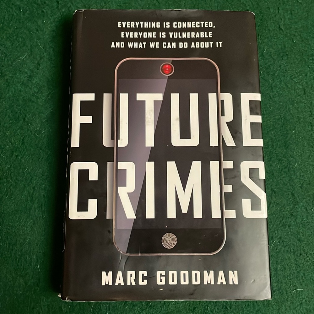 FUTURE CRIMES: Everything Is Connected, Everyone…-Hardcover Book by Marc Goodman